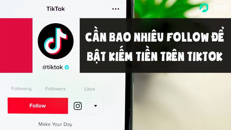 Bao nhiêu Follow thì được kiếm tiền trên TikTok?