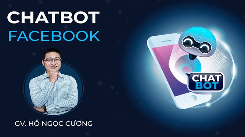 Khóa học bán hàng online với Chatbot Messenger Facebook – Marketing chi phí 0 đồng từ giảng viên Hồ Ngọc Cương