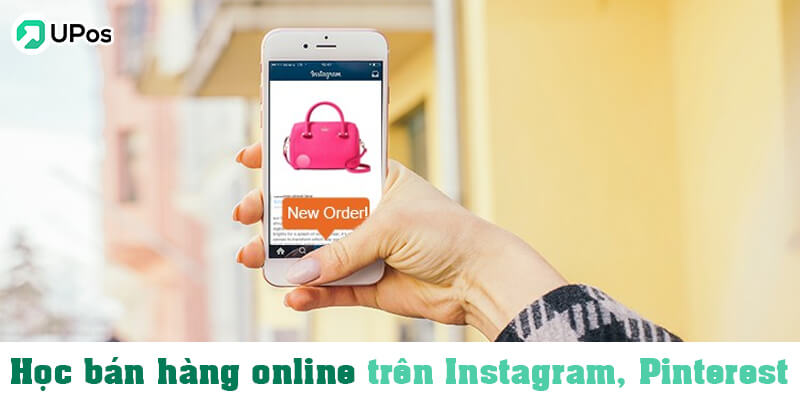 Học bán hàng online thành công trên Instagram, Pinterest