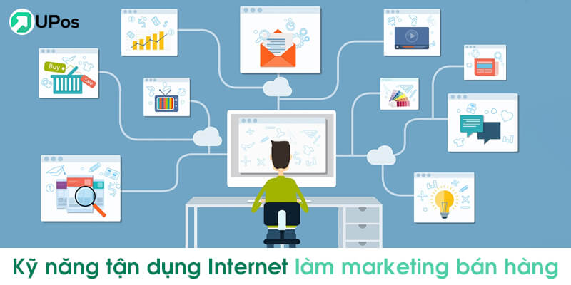 Kỹ năng tận dụng internet để làm marketing bán hàng online